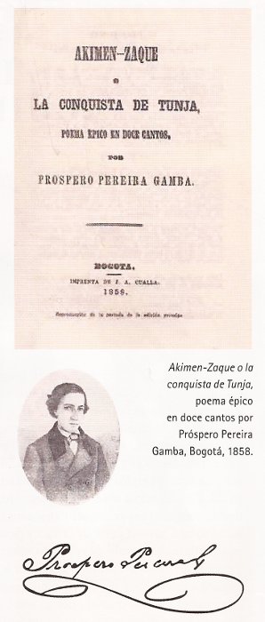 Akimen-Zaque o la conquista de Tunja, poema épico en doce cantos por Próspero Pereira Gamba, Bogotá, 1858.